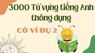 3000 từ vựng tiếng Anh thông dụng Oxford có ví dụ phần 2 | Tự học tiếng Anh không thể thiếu