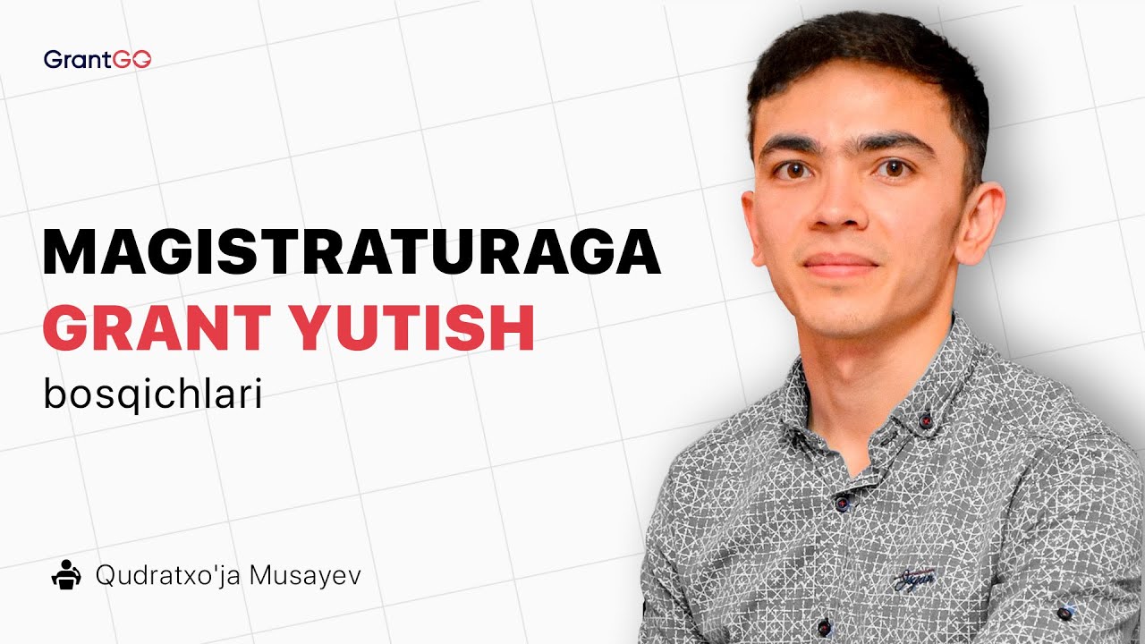 Magistraturaga grant yutish bosqichlari: minimum talablar va gʻoliblik uchun eng kerakli jihatlar