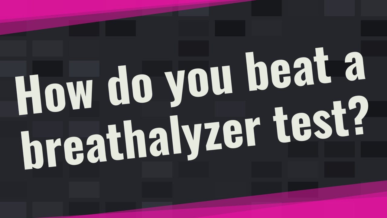 How Do You Beat A Breathalyzer Test YouTube How Do You Beat A Breathalyzer Test YouTube
