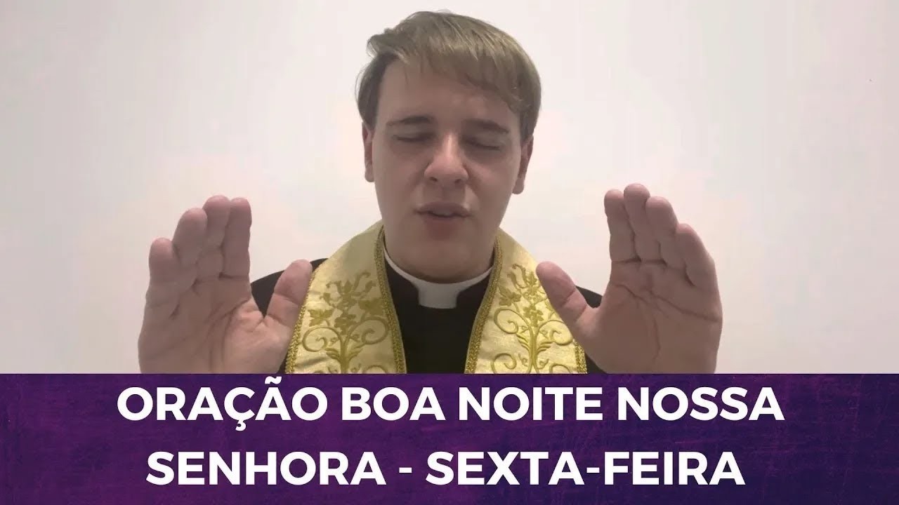 SEXTA-FEIRA: ORAÇÃO BOA NOITE NOSSA SENHORA COM PADRE LÚCIO CESQUIN
