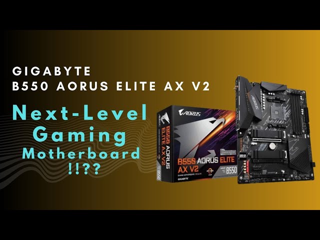 Gigabyte B550 AORUS Elite AX V2