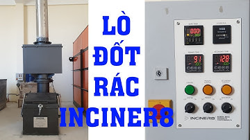 Hướng dẫn sử dụng và tìm hiểu lò đốt rác Inciner8 - Anh Quốc