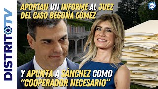 🔴CONFIRMADO🔴Aportan al juez un informe del CASO BEGOÑA apunta a SÁNCHEZ como cooperador necesario