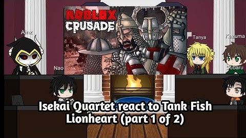 Isekai quartet react to tankfish Lionhearts: crusader experience (part 1 of 2)