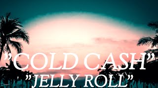 Jelly Roll - " Cold Cash " -(Song)#ajmusic