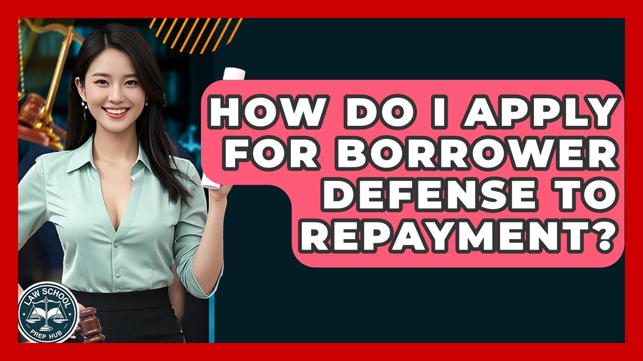 How Do I Apply For Borrower Defense To Repayment? - Law School Prep Hub