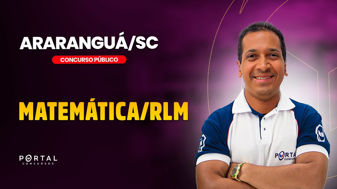 CONCURSO PREF. ARARANGUÁ/SC: MATEMÁTICA/RLM | Com o Profº. Jodeclan Souza