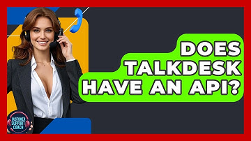 Does Talkdesk Have An API? - Customer Support Coach