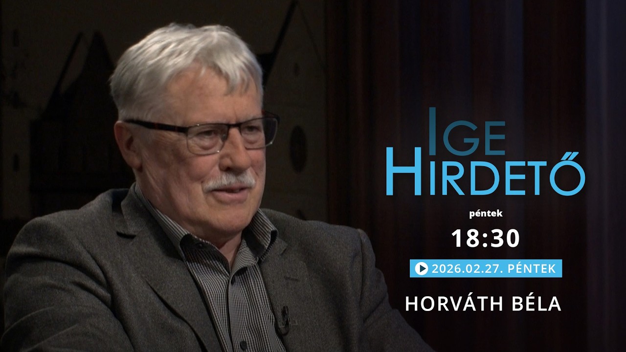 Igehirdető -  Horváth Béla - 2026.02.27.