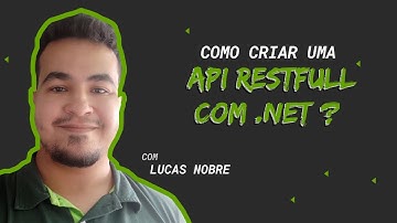Como criar uma API RESTfull com .NET ? | #devadev com Lucas Nobre