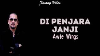 Video thumbnail of "Awie Wings - Di Penjara Janji (Lirik)"