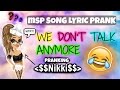 Msp Song Lyric Prank Charlie Puth ft. Selena Gomez We don\u002639;t
talk anymore YouTube