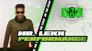 Mr. Lexx Stylee On The Radar Performance
