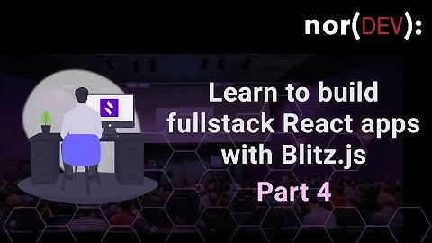 Learn to build fullstack React apps with Blitz.js (Part 4)