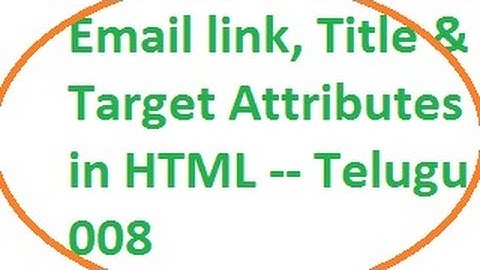 Email link and Title and Target attributes in HTML -- Telugu 08-vlr training