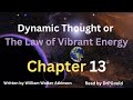 Dynamic Thought or The Law of Vibrant Energy - Chapter 13