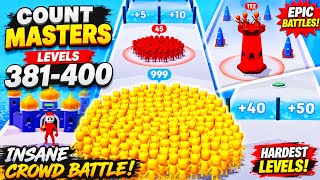 COUNT MASTERS Levels 381-400 🤯 INSANE Crowd Battle! 🔥 Hardest Levels | Android Gameplay