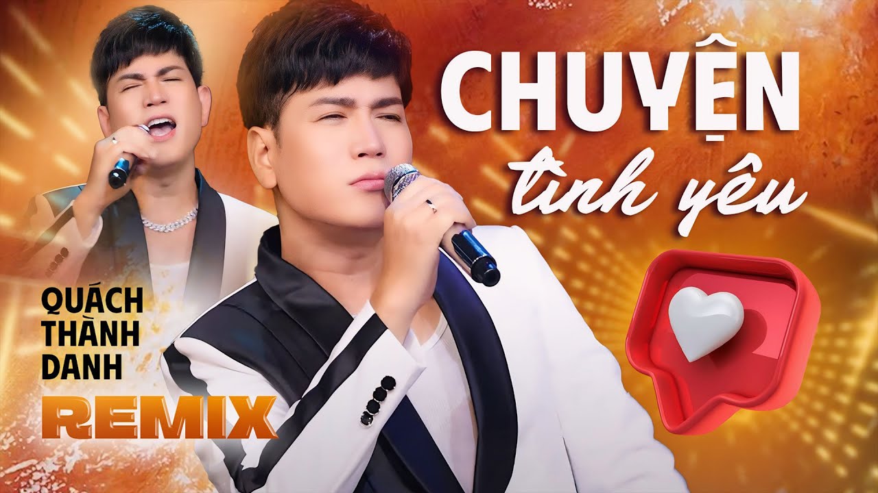 ĐẲNG CẤP REMIX 2024 | Chuyện Tình Yêu Remix - Quách Thành Danh