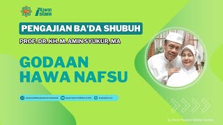 Download Lagu 🔴 LIVE : Prof. Dr. KH. M. Amin Syukur : Godaan Hawa Nafsu MP3