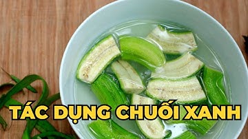 Ăn chuối xanh có tác dụng gì? Nên hay không nên ăn chuối xanh? - Kênh Hướng Dẫn