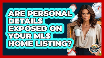 Are Personal Details Exposed On Your MLS Home Listing? - Home Investing Experts