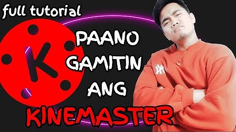 Full tutorial  paano gamitin ang kinemaster app