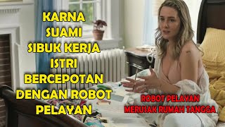 FILM SEMI BARAT HOT,ISTRI BERCEPOTAN DENGAN ROBOT YANG DI SEWANYA ALUR CERITA FILM LIFE LIKE 2019