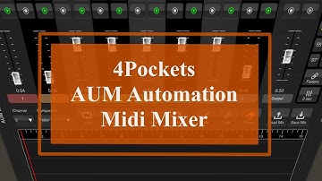 4Pockets AUM Midi Mixer - Tutorial Part 1: Getting Started with Automation