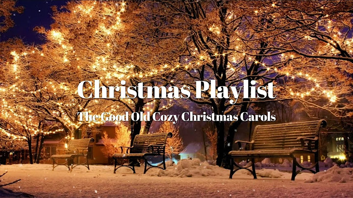 [Playlist] The Good Old Cozy Christmas Carols, Christmas Timeless Hits