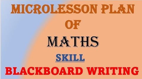 [SKILL OF BLACKBOARD WRITING] MICROTEACHING LESSON PLAN OF MATHS