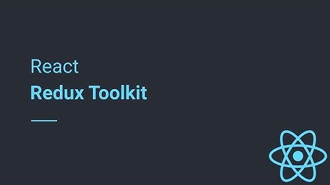 React - Redux Toolkit