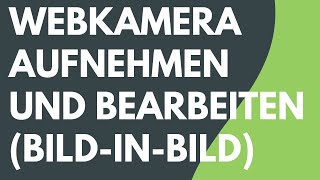 Camtasia Kamera Aufnehmen Und Als Bild-In-Bild Darstellen