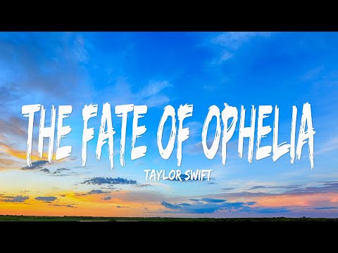 Taylor Swift - The Fate of Ophelia (Lyrics)