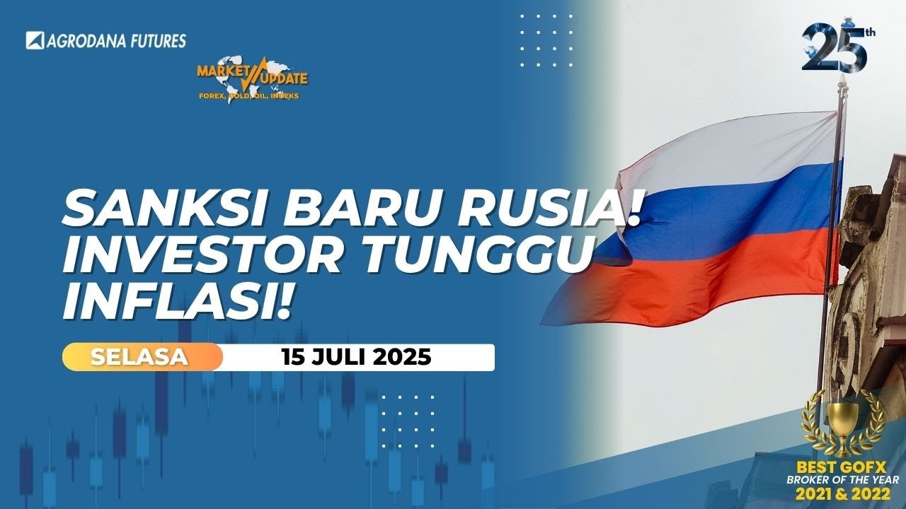 Sanksi Baru Rusia! Investor Tunggu Inflasi!-Market Update 15 Juli 2025
