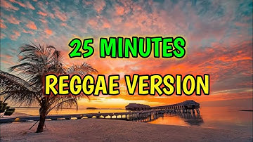25 MINUTES - REGGAE REMIX [[ DJ SOYMIX ]]