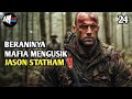 Kelompok mafia yang berani mempermainkannya pasti dibant4i  alur cerita film jason statham