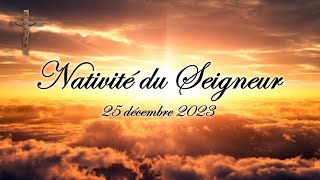 Nativité du Seigneur - 25 décembre 2023