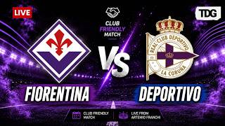 WATCH LIVE FOOTBALL | Club Friendly 2026 | Fiorentina vs Deportivo La Coruña | Live Score & Highligh