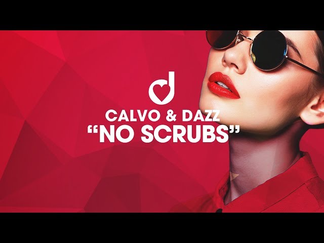 CALVO & DAZZ - No Scrubs