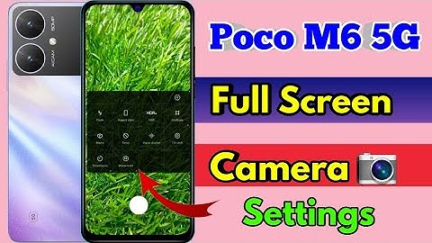 how to full screen camera in poco m6 5g, poco m6 5g full screen camera setting