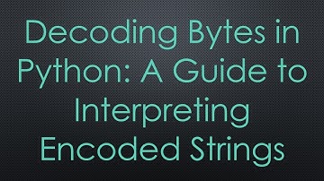 Decoding Bytes in Python: A Guide to Interpreting Encoded Strings