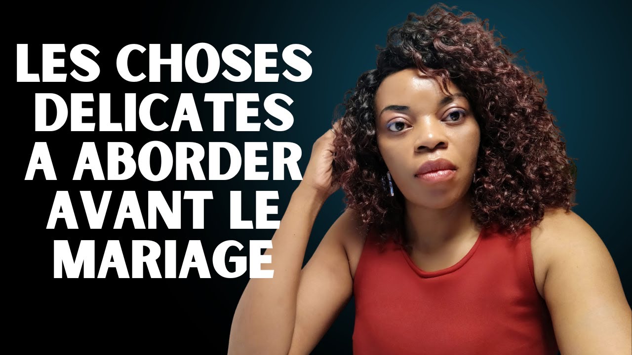 CES CHOSES DELICATES A ABORDER AVANT LE MARIAGE YouTube