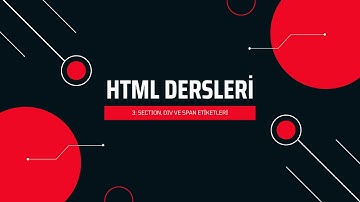 HTML Dersleri - 3 / Section, Div ve Span Etiketleri