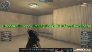 Crossfire Europe - Replay Frags #6 (+Free Download)