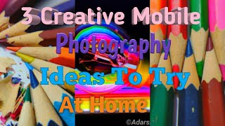 3 Creative Mobile Photography Ideas To Try At Home || Instagram viral photos