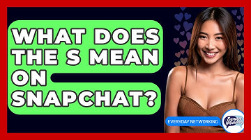 What Does The S Mean On Snapchat? - Everyday-Networking
