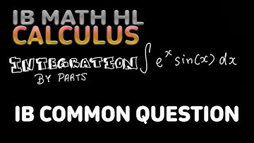 IB Math HL and A Levels | Integral of e^x sinx (COMMONLY ASKED QUESTION | Integration By Parts|