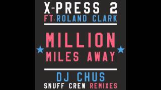 X-Press 2 Ft. Roland Clark - Million Miles Away (Original)