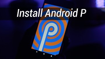 Android P Beta Update - How to Install in One Click