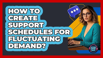How To Create Support Schedules For Fluctuating Demand? - Customer Support Coach